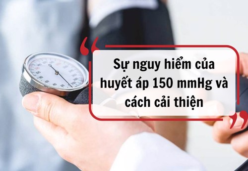 Sự nguy hiểm của huyết áp 150 mmHg và cách cải thiện